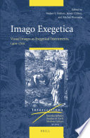 Imago Exegetica : Visual Images As Exegetical Instruments, 1400-1700.