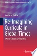 Re-imagining curricula in global times : a music education perspective