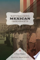 Naturalizing Mexican immigrants : a Texas history