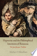 Hypocrisy and the philosophical intentions of Rousseau : the Jean-Jacques problem