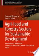 Agri-food and forestry sectors for sustainable development : innovations to address the ecosystems-resources-climate-food-health nexus