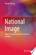 National image : China's communication of cultural symbols