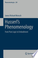 Husserl's phenomenology : from pure logic to embodiment