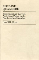 Cocaine quagmire : implementing the U.S. anti-drug policy in the north Andes-Colombia