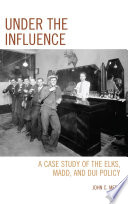 Under the influence : a case study of the Elks, MADD, and DUI policy