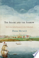 The shame and the sorrow : Dutch-Amerindian encounters in New Netherland