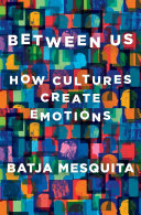 Between us : how cultures create emotions