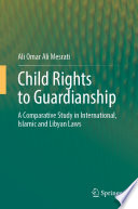 Child rights to guardianship a comparative study in international, Islamic and Libyan Laws
