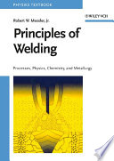 Principles of welding : processes, physics, chemistry, and metallurgy