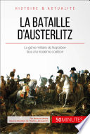La bataille d'Austerlitz : Le génie militaire de Napoléon face à la troisième coalition.