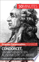 Condorcet, un mathématicien au service de la liberté : construire la république des Lumières