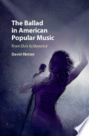 The ballad in American popular music : from Elvis to Beyoncé