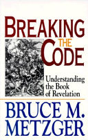 Breaking the code : understanding the Book of Revelation