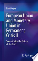 European Union and monetary union in permanent crisis II : scenarios for the future of the euro