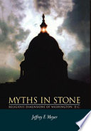 Myths in stone : religious dimensions of Washington, D.C.