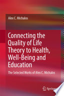 Connecting the Quality of Life Theory to Health, Well-being and Education The Selected Works of Alex C. Michalos