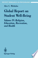 Global Report on Student Well-Being Volume IV: Religion, Education, Recreation, and Health