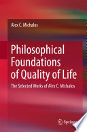 Philosophical Foundations of Quality of Life The Selected Works of Alex C. Michalos