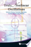 Truly nonlinear oscillations : harmonic balance, parameter expansions, iteration, and averaging methods