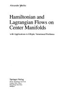 Hamiltonian and Lagrangian flows on center manifolds : with applications to elliptic variational problems