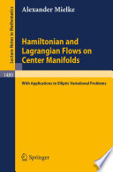 Hamiltonian and Lagrangian Flows on Center Manifolds with Applications to Elliptic Variational Problems