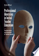 Professional Identities in Initial Teacher Education The Narratives and Questions of Teacher Agency