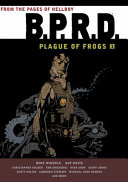 Mike Mignola's B.P.R.D. : plague of frogs.