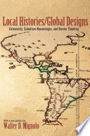 Local Histories/Global Designs : Coloniality, Subaltern Knowledges, and Border Thinking (New in Paper).