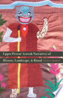 Upper Perené Arawak narratives of history, landscape, and ritual