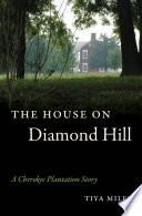 The house on Diamond Hill : a Cherokee plantation story /