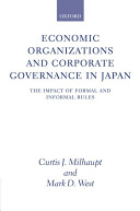 Economic organizations and corporate governance in Japan : the impact of formal and informal rules