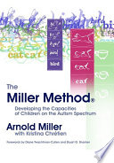 The Miller Method : developing the capacities of children on the autism spectrum
