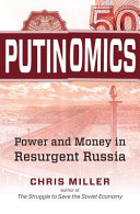 Putinomics : power and money in resurgent Russia