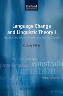 Language change and linguistic theory. Volume I, Approaches, methodology, and sound change