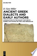 Ancient Greek dialects and early authors : introduction to the dialect mixture in Homer, with notes on lyric and Herodotus