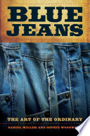 Blue jeans : the art of the ordinary