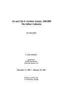 Art and life in Northern Europe, 1500-1800 : the Gilbert Collection : a loan exhibition, December 15, 1990-February 24, 1991