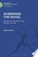 Screening the novel : rediscovered American fiction in film