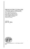 French structuralism : a multidisciplinary bibliography : with a checklist of sources for Louis Althusser, Roland Barthes, Jacques Derrida, Michel Foucault, Lucien Goldmann, Jacques Lacan, and an update of works on Claude Lévi-Strauss