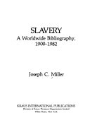 Slavery : a worldwide bibliography, 1900-1982