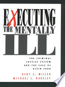 Executing the mentally ill : the criminal justice system and the case of Alvin Ford