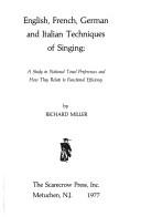 English, French, German and Italian techniques of singing : a study in national tonal preferences and how they relate to functional efficiency /