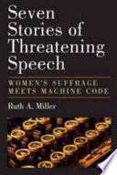 Seven stories of threatening speech : women's suffrage meets machine code