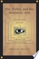 Poe, Fuller, and the mesmeric arts : transition states in the American Renaissance
