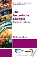 The inscrutable shopper : consumer resistance in retail