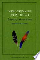 New Germans, New Dutch Literary Interventions.