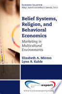 Belief systems, religion, and behavioral economics : marketing in multicultural environments