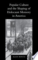 Popular culture and the shaping of Holocaust memory in America