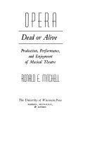 Opera: dead or alive : production, performance, and enjoyment of musical theatre
