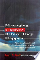 Managing crises before they happen : what every executive and manager needs to know about crisis management